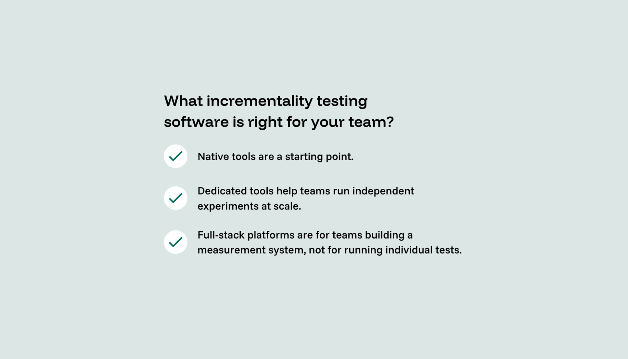 The right incrementality testing tools depend on maturity